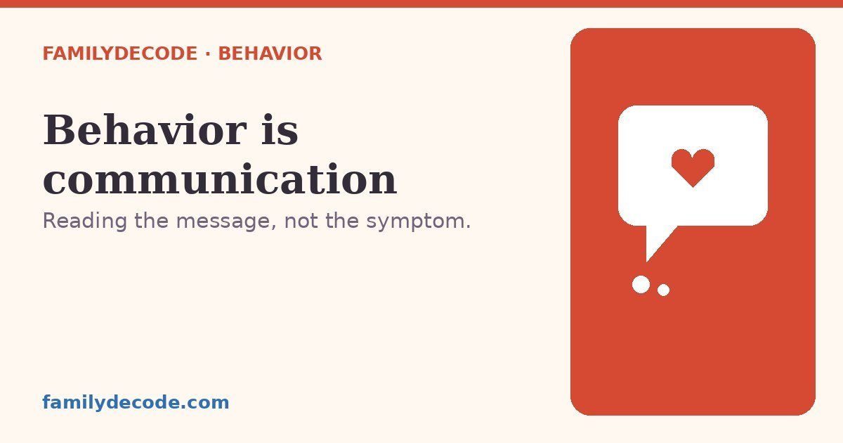 Why children's behavior is communication, not misbehavior — a FamilyDecode guide