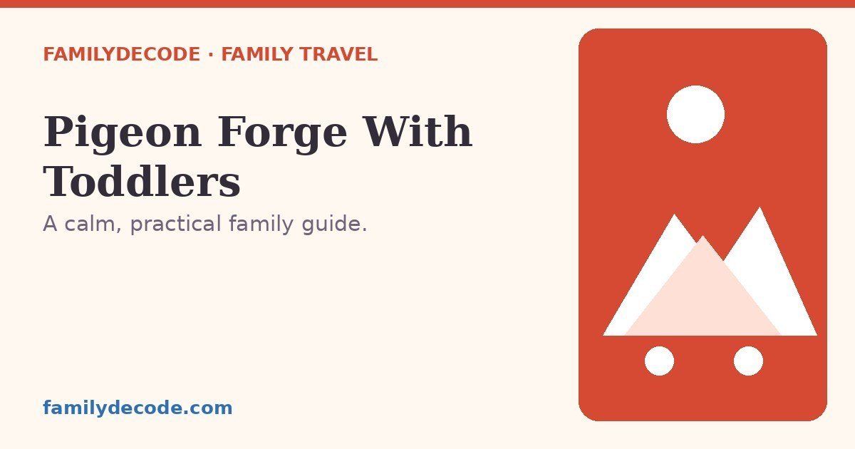 Pigeon Forge with toddlers — a calm, practical FamilyDecode family guide