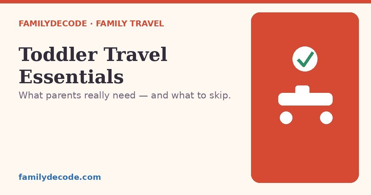 Toddler travel essentials — a FamilyDecode guide to what parents really need